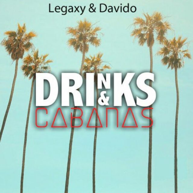 Legaxy & Davido – Drinks & Cabanas