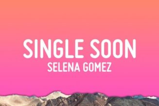 Selena Gomez - Single Soon (Lyrics) (Mp3 Download) — NaijaTunez