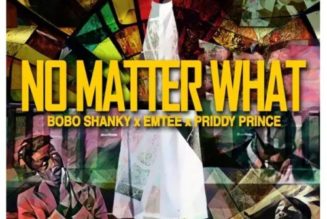 Bobo Shanky, Emtee, Priddy Prince – No Matter What