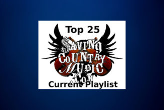 Newest Adds to Saving Country Music’s Top 25 Current Playlist...