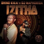EP: Shino Kikai & DJ Maphorisa – Izitha (MP3 DOWNLOAD) — NaijaTunez