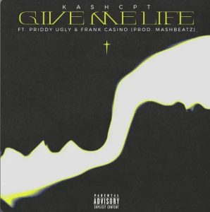 Kashcpt – Give Me Life