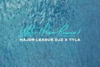 Major League DJz – Water (Remix) Ft. Tyla (MP3 DOWNLOAD) — NaijaTunez