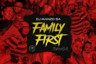 DJ Manzo SA – Family First (MP3 DOWNLOAD) — NaijaTunez