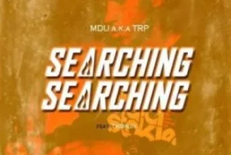 Mdu Aka TRP – Searching Walking Ft. Tashlin (MP3 DOWNLOAD) — NaijaTunez