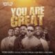 Moses Bliss - You Are Great ft Festizie, Chizie, Neeja, S.O.N Music & Ajay Asika