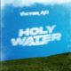 Victor AD – Holy Water