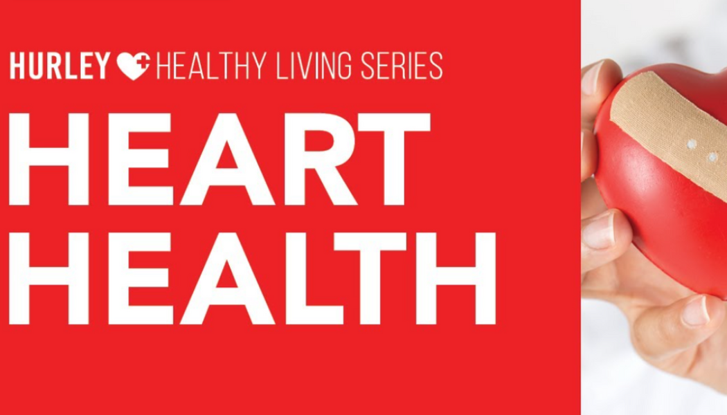 Hurley Healthy Living Series: Ask questions about how to improve your heart health
