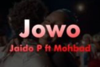Jaido P - Jowo ft Mohbad