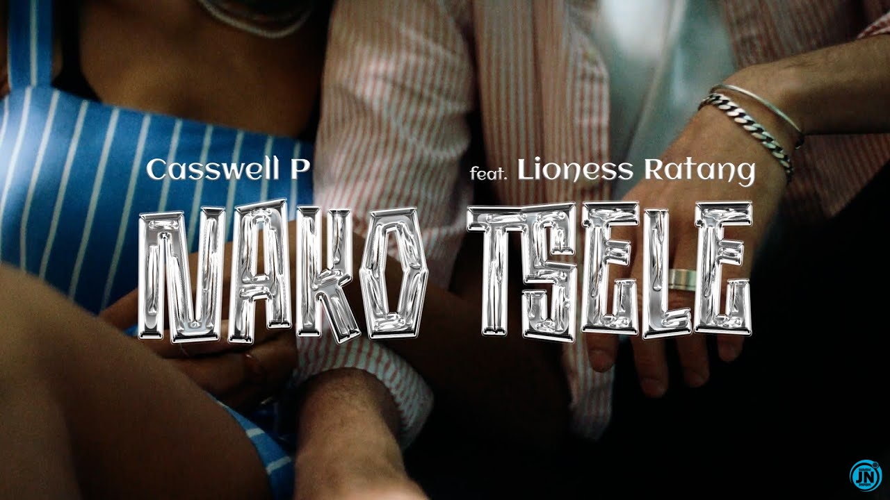 Casswell P – Nako Tsele Ft. Lioness Ratang