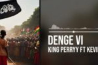 King Perryy – Denge VI ft Kevin Florez