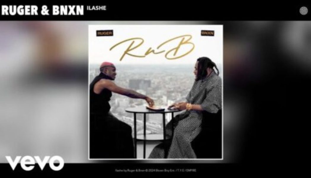 Ruger – Ilashe ft BNXN fka Buju
