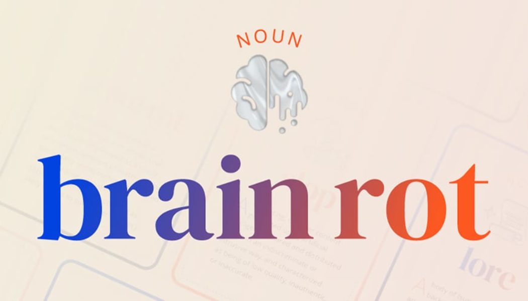 "Brain Rot" Is 2024's Word of the Year According to Oxford University Press