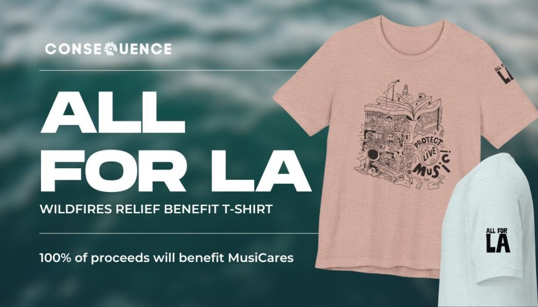 All for LA Benefit: New Protect Live Music Shirt Supporting Los Angeles Wildfire Relief
