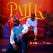DJ Obi and Timaya team up for “Patek” » NaijaTunez - No. 1 Platform For Latest Naija Music & Videos