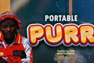 Portable drops new song Purr » NaijaTunez - No. 1 Platform For Latest Naija Music & Videos
