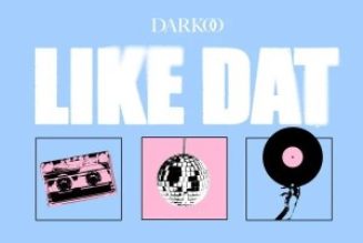 Darkoo Delivers Feel-Good Anthem with “Like Dat” » NaijaTunez - No. 1 Platform For Latest Naija Music & Videos