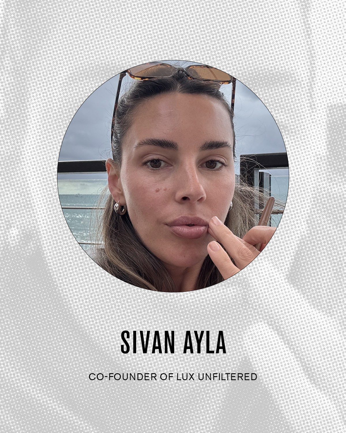 Sivan Ayla Lux Unfiltered
