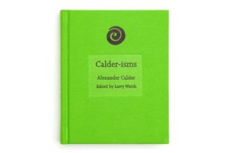 Alexander Calder's Words Collected in New Book from No More Rulers