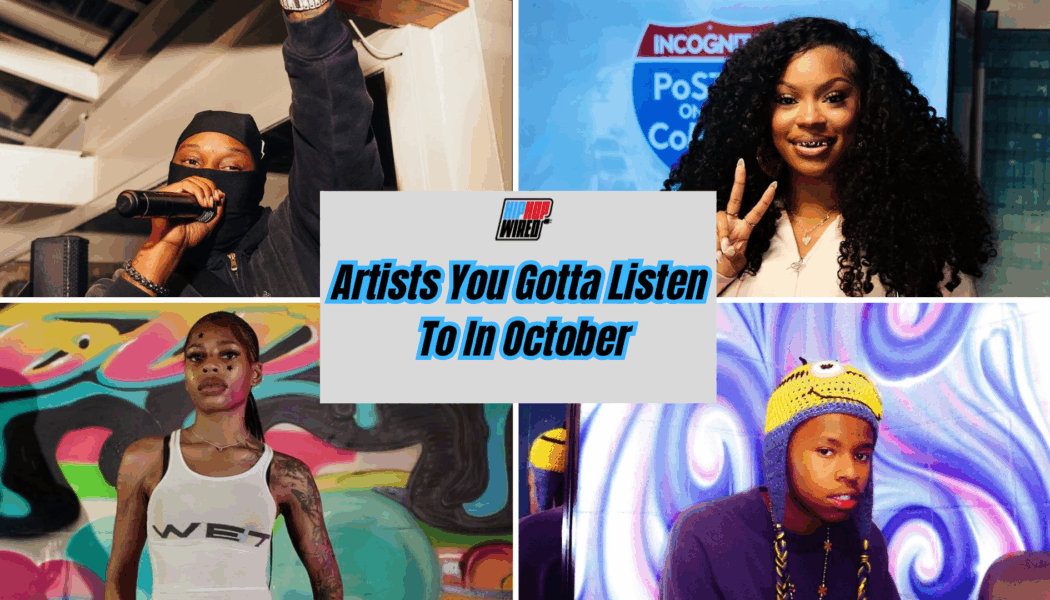 Hip-Hop Wired’s Artists You Gotta Listen To In October
