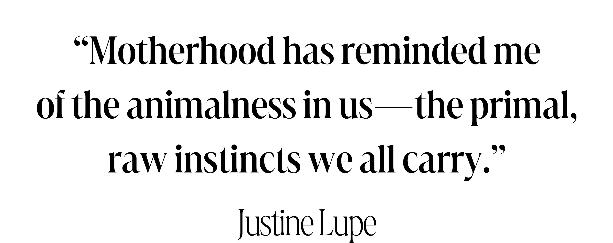 Justine Lupe quote about motherhood being a primal experience
