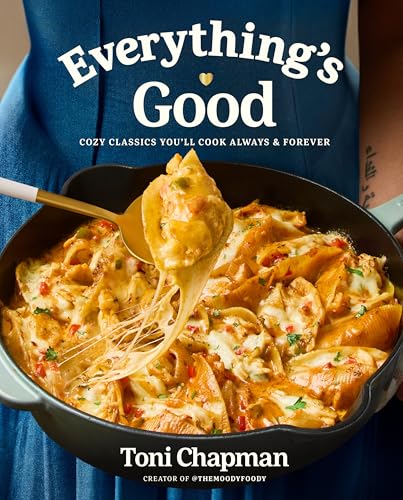 Everything&#039;s Good: Cozy Classics You&#039;ll Cook Always and Forever: a Cookbook