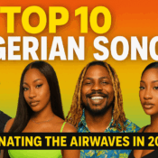 Top 10 Nigerian Songs Dominating the Airwaves in 2025 » NaijaTunez - No. 1 Platform For Latest Naija Music & Videos