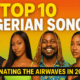 Top 10 Nigerian Songs Dominating the Airwaves in 2025 » NaijaTunez - No. 1 Platform For Latest Naija Music & Videos