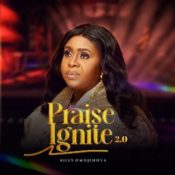 Ailly Omojehova drops new Gospel sound "Praise Ignite 2.0" » NaijaTunez - No. 1 Platform For Latest Naija Music & Videos