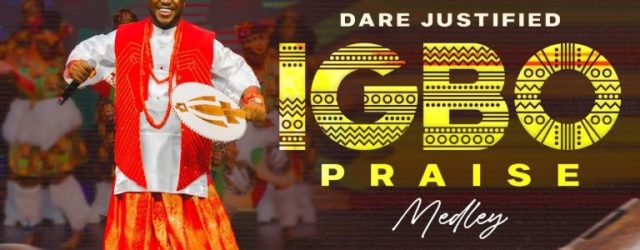 Dare Justified Explores New Cultural Sound with “Igbo Praise Medley” » NaijaTunez - No. 1 Platform For Latest Naija Music & Videos