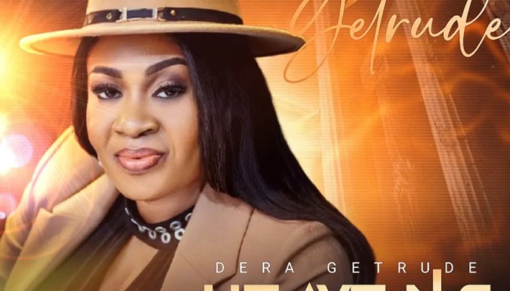 Dera Getrude Unveils New Worship Anthem “Heavens Declare” Inspired by Psalm 19:1 » NaijaTunez - No. 1 Platform For Latest Naija Music & Videos