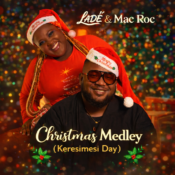 LADÉ RELEASES “CHRISTMAS MEDLEY (KERESIMESI DAY) FT. MAC ROC” » NaijaTunez - No. 1 Platform For Latest Naija Music & Videos