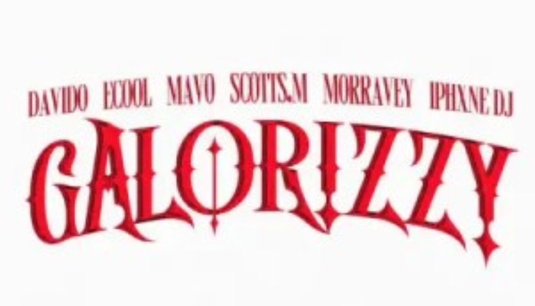 NaijaTunez Lyrics: DJ Ecool, Davido, Mavo & Morravey - “Galorizzy” » NaijaTunez - No. 1 Platform For Latest Naija Music & Videos