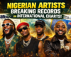 Nigerian Artists Breaking Records on International Charts » NaijaTunez - No. 1 Platform For Latest Naija Music & Videos