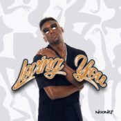 Noonzi Releases Latest Single “Loving You” in Anticipation of Debut Album » NaijaTunez - No. 1 Platform For Latest Naija Music & Videos