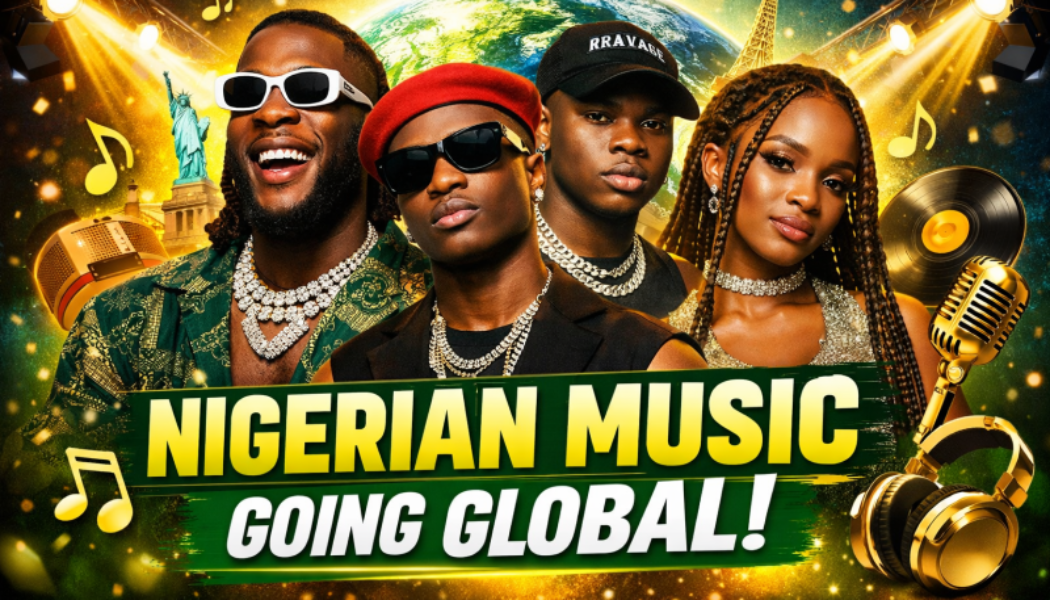 Why Nigerian Music Is Dominating the Global Stage » NaijaTunez - No. 1 Platform For Latest Naija Music & Videos