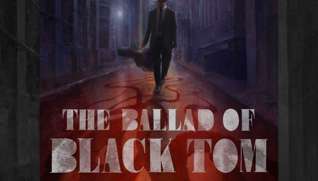 You need to read the subversive cosmic horror novella The Ballad of Black Tom