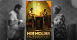 You need to watch the modern horror masterpiece, His House