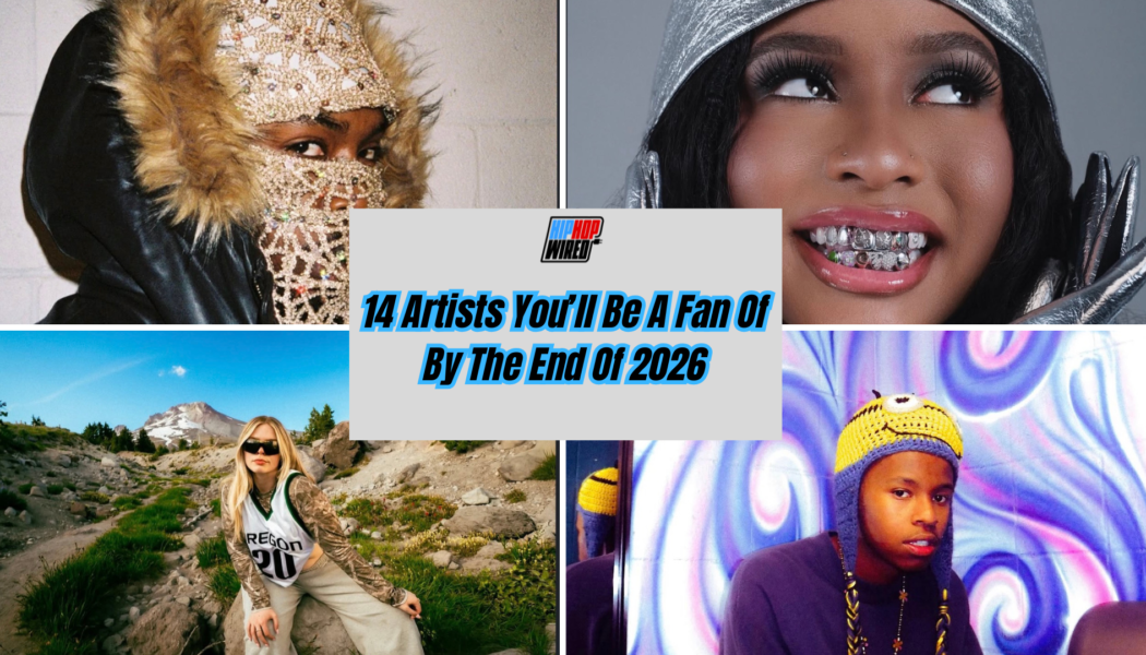 14 Artists You’ll Be A Fan Of By The End Of 2026