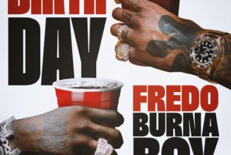 Fredo, Burna Boy and Steel Banglez unite for new song “Birthday” » NaijaTunez - No. 1 Platform For Latest Naija Music & Videos