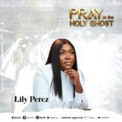 Lily Perez released a new prayer sound "Pray In The Holy Ghost" » NaijaTunez - No. 1 Platform For Latest Naija Music & Videos