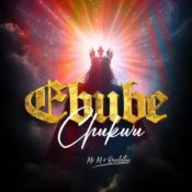 Mr. M & Revelation Delivered a new song "Ebube Chukwu" » NaijaTunez - No. 1 Platform For Latest Naija Music & Videos