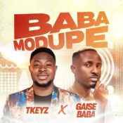Tkeyz featuring Gaise Baba on a new gospel sound "Baba Modupe" » NaijaTunez - No. 1 Platform For Latest Naija Music & Videos