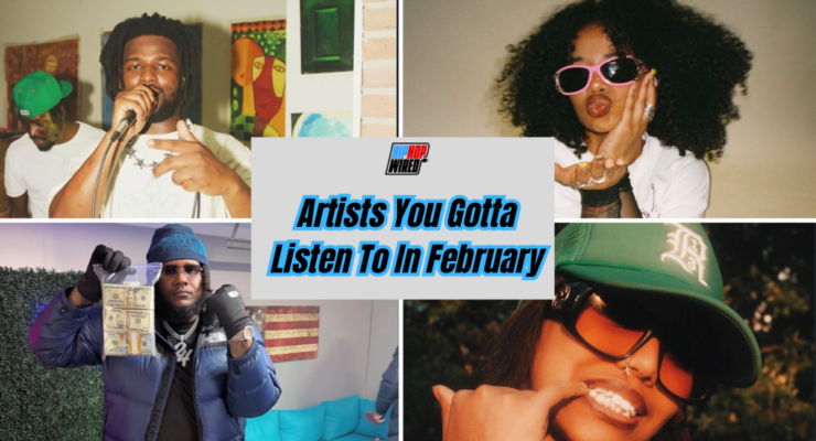 Hip-Hop Wired’s Artists You Gotta Listen To In February (2026)
