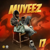 Muyeez drops new single “17” » NaijaTunez - No. 1 Platform For Latest Naija Music & Videos