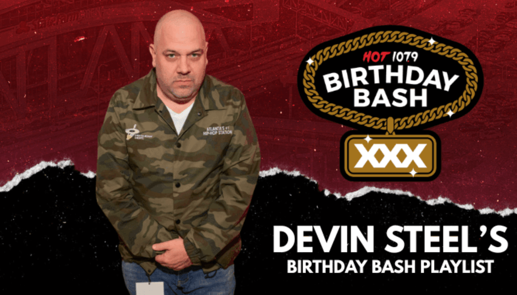 BIRTHDAY BASH XXX: Devin Steel's Playlist