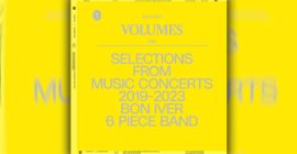 Bon Iver Curates His Ultimate Tracklist on ‘VOLUMES: ONE’