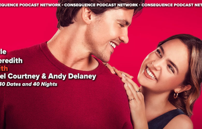 Joel Courtney & Andy Delaney on 40 Dates and 40 Nights, Grounded Comedy, and Reviving Rom-Coms: Podcast