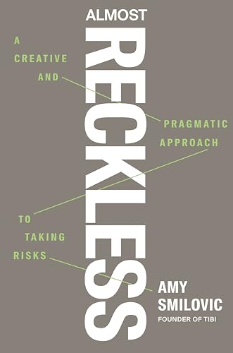 Almost Reckless: a Creative and Pragmatic Approach to Taking Risks