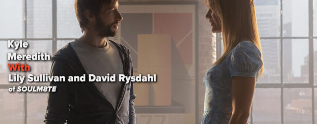 Lily Sullivan and David Rysdahl on SOULM8TE, AI Addiction, and Constructing the Perfect Woman: Podcast
